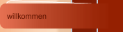 willkommen